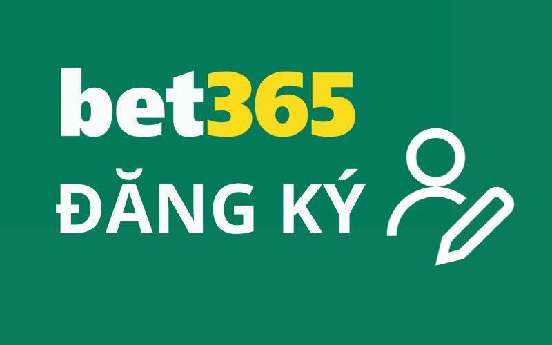 Hướng dẫn đăng ký tài khoản Bet365 thành công ngay lần đầu
